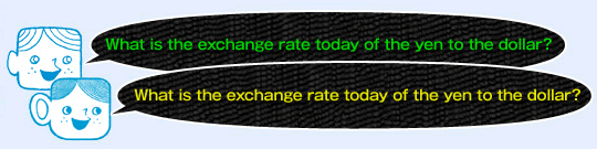 What is the exchange rate today of the yen to the dollar?  