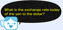 What is the exchange rate today of the yen to the dollar? 